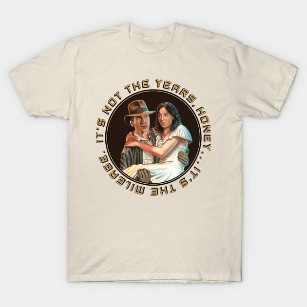 It's Not the Years, Honey ... It's the Mileage. T-Shirt by adammcdaniel